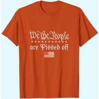 We The People Are Pissed Off T-Shirt for Men