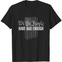 We The People Have Had Enough T-Shirt for Men
