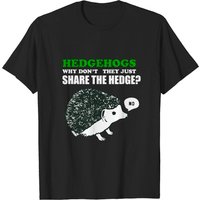 T-shirt Hedgehogs Why Don't They Just Share The Hedge pour hommes — T-shirts pour hommes
