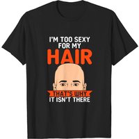 T-shirt Bald Head Barbershop Aging Hairless I'm Too Sexy For My Hair — T-shirts pour hommes