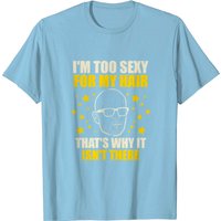 T-shirt pour hommes I'm Too Sexy For My Hair Bald Head — T-shirts pour hommes