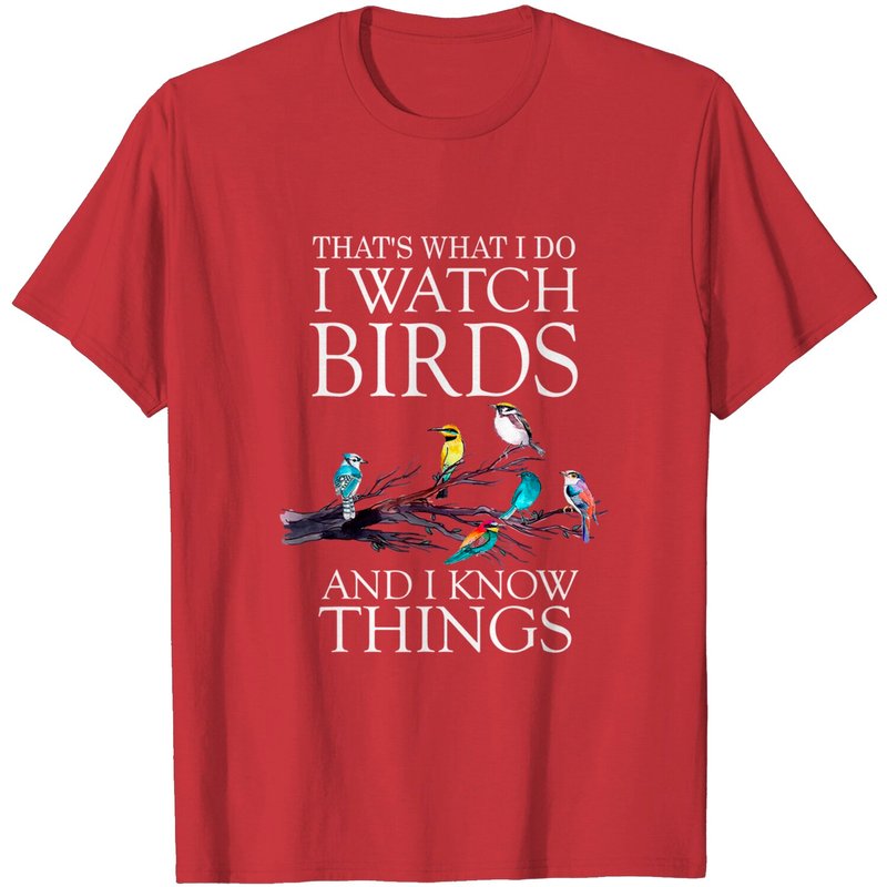 That's What I Do I Watch Birds And I Know Things T-Shirt — T-shirts pour hommes
