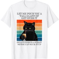 Let Me Pour You A Tall Glass Of Get Over It Black Cat T-Shirt