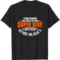 T-shirt Je n'aurais jamais rêvé d'être un barman super sexy