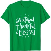 Grateful Thankful Blessed Christian Inspirational Quote T-Shirt