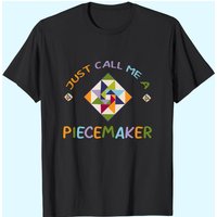 Quilting Call Me A Piece Maker T-Shirt for Men — Mens T Shirts