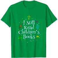 I Still Read Children's Books T-Shirt for Men