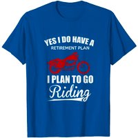 Yes I Do Have A Retirement Plan Motorcycle Riding Gear T-Shirt