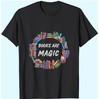 Bibliophile Gifts For Bookworms Books Are Magic T-Shirt for Men