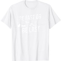 T-shirt de conducteur de course Be Fast Or Be Last pour hommes