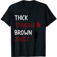 T-shirt Thick Thighs and Brown Eyes pour hommes — T-shirts pour hommes
