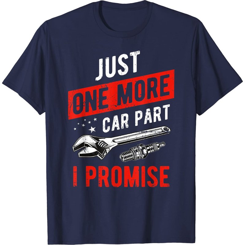 Just One More Car Part I Promise T-Shirt for Men — Mens T Shirts
