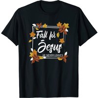 Fall For God He Never Leaves Christian T-Shirt for Men