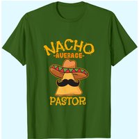 Nacho Average Pastor T-Shirt for Men — Mens T Shirts