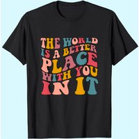 Le monde est un meilleur endroit avec vous dedans T-shirt pour hommes