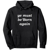 Ye Must Be Born Again Pullover Hoodie for Unisex