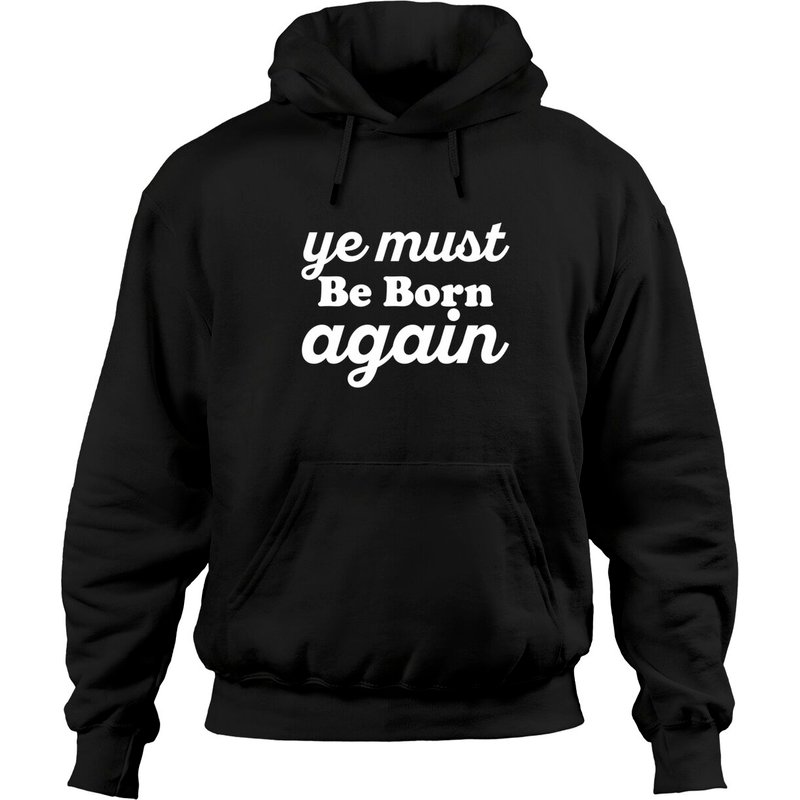 Ye Must Be Born Again Pullover Hoodie for Unisex — Mens Hoodies