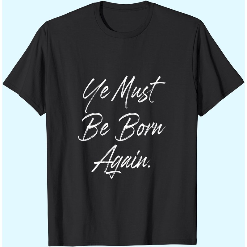 T-shirt Ye Must Be Born Again pour hommes