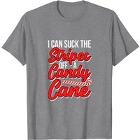 I Can Suck the Stripes Off a Candy Cane Men's T-Shirt