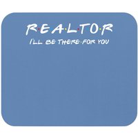 Tapis de Souris Cadeau pour Agent Immobilier - I'll Be There For You