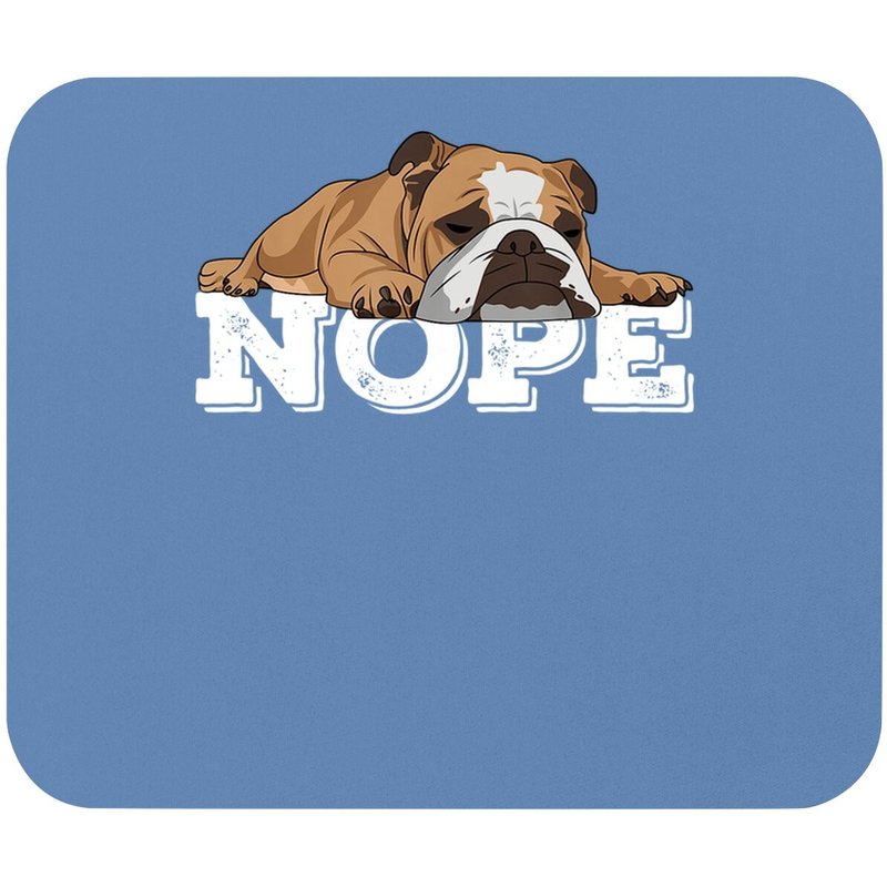 Nope Lazy English Bulldog Mouse Pad — Mouse Pads & Desk Mats