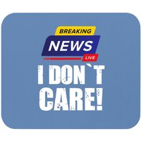 Tapis de Souris Breaking News I Don't Care - Design Humoristique