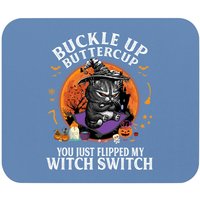 Buckle Up Buttercup You Just Flipped My Witch Mouse Pad