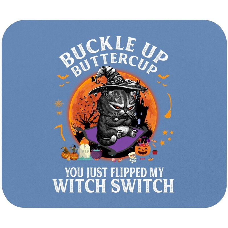 Buckle Up Buttercup You Just Flipped My Witch Mouse Pad — Mouse Pads & Desk Mats