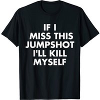 T-shirt If I Miss This Jumpshot pour hommes — T-shirts pour hommes