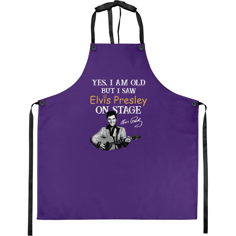 Yes, I'm Old But I Saw Elvis Presley On Stage Apron — Kitchen Aprons