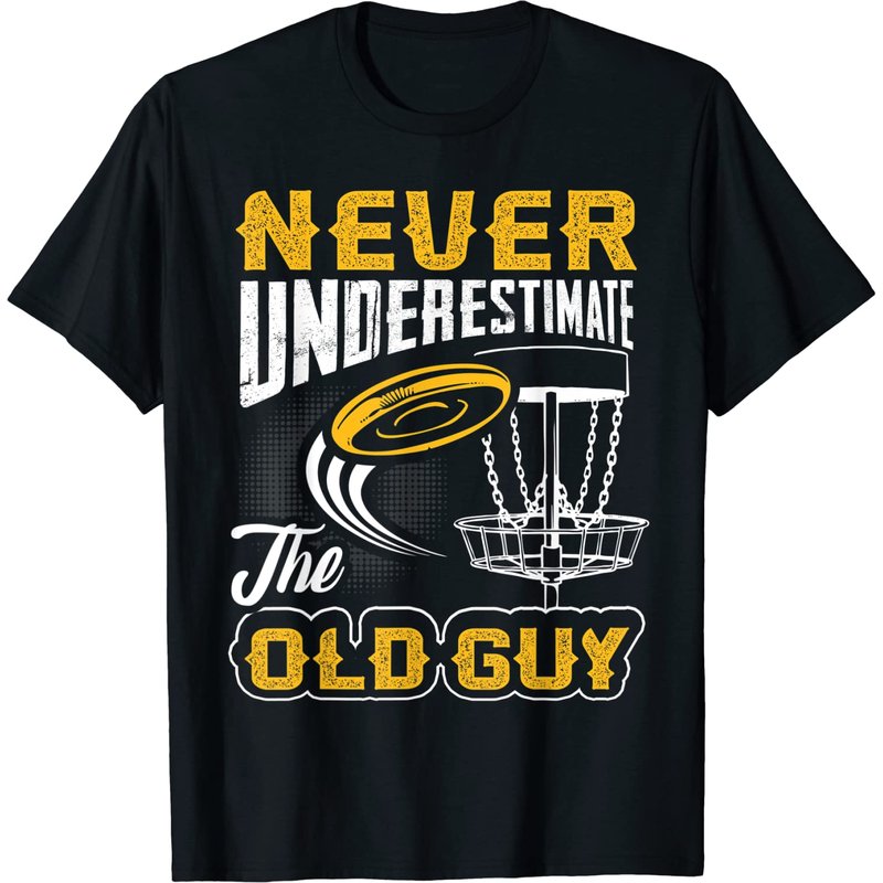 Ne sous-estimez jamais le vieux gars T-shirt Disc Golf pour hommes — T-shirts pour hommes