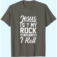 Jesus Is My Rock And That's How I Roll Christian T-Shirt for Men