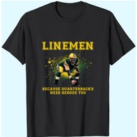 Lineman Parce que les Quaterbacks ont aussi besoin de héros T-Shirts pour hommes