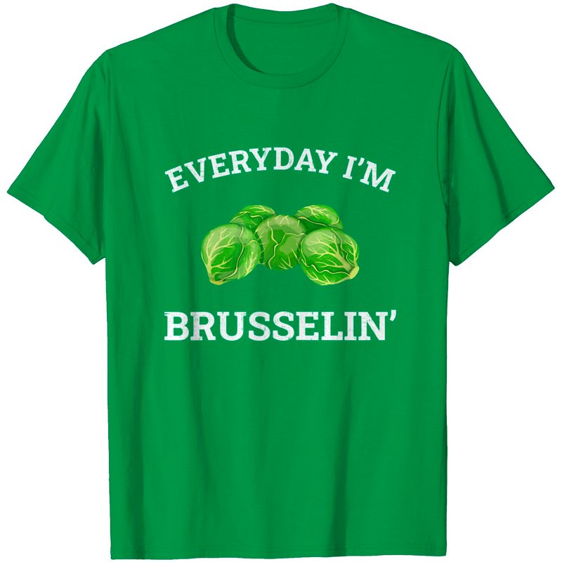 T-shirt Everyday I'm Brusselin' B.r.u.s.s.e.l Sprout pour hommes