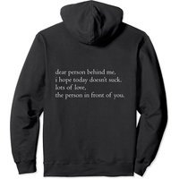 Dear Person Behind Me I Hope Today Doesnt Suck Hoodie à Capuche