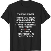 Dear Person Behind Me I Hope You Know Jesus Loves You T-Shirt