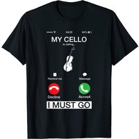 My Cello Is Calling And I Must Go T-Shirt for Men