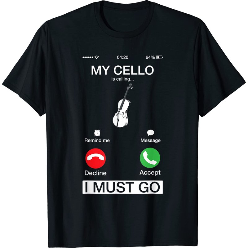 My Cello Is Calling And I Must Go T-Shirt for Men — Mens T Shirts