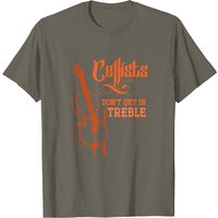 Cellists Don't Get In Treble Cello T-Shirt for Men