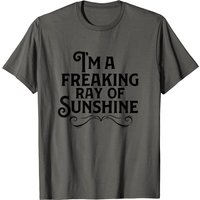 Im A Freaking Ray Of Sunshine T-Shirt for Men — Mens T Shirts