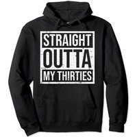 Straight Outta Thirties 40th Birthday Gift Pullover Hoodie
