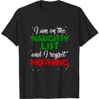 I'm On The Naughty List And I Regret Nothing Christmas T-Shirt