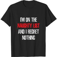 I'm On The Naughty List And I Regret Nothing T-Shirt for Men