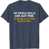 My People Skills Are Fine My Tolerance To Idiots T-Shirt for Men