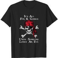 T-shirt pour hommes It's All Fun And Games Until Someone Loses An Eye Pirate — T-shirts pour hommes