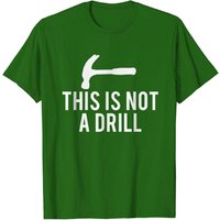 T-Shirt This Is Not A Drill Humouriste pour Charpentier