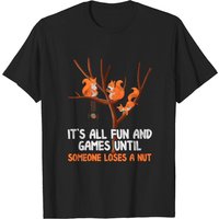 T-shirt humoristique Fun Games Until Someone Loses A Nut pour hommes