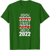 Screw 2020 Forget 2021 Hello 2022 New Year T-Shirt for Men