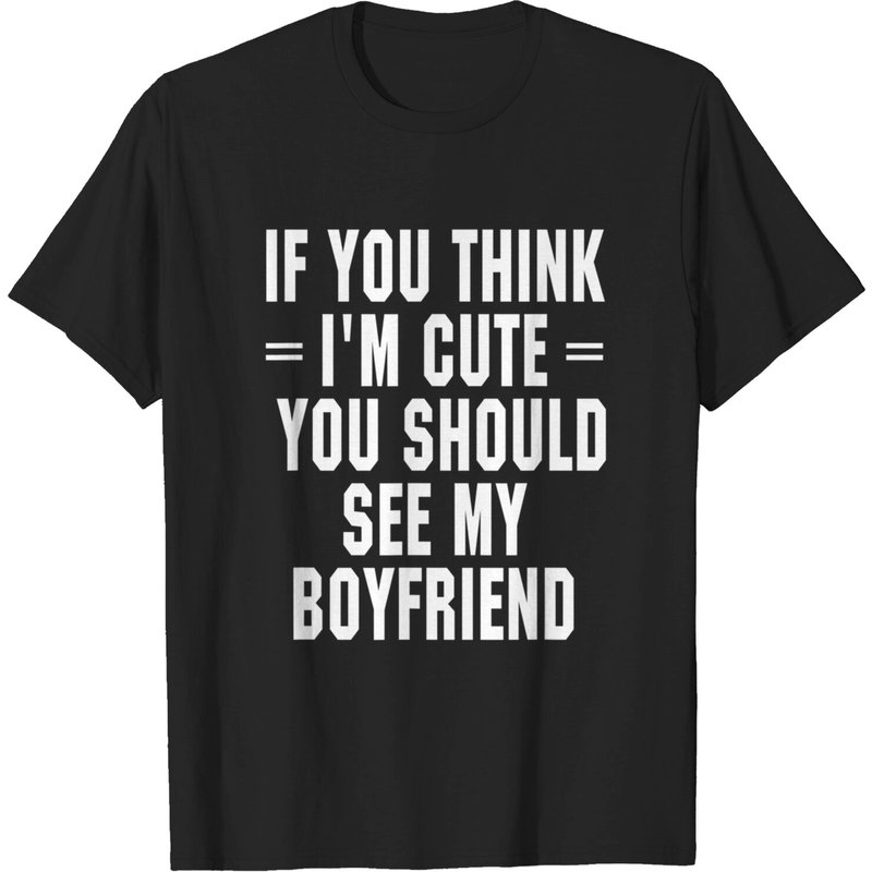 Si Vous Pensez Que Je Suis Mignon, Vous Devriez Voir Mon Copain T-Shirt — T-shirts pour hommes