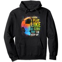I Know I Play Like A Girl Try To Keep Up Hoodie de Soccer — Sweats à capuche pour hommes